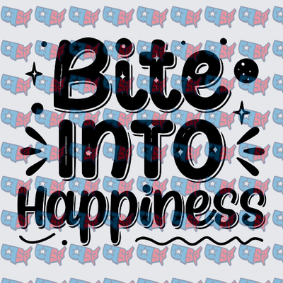 Bite Into Happiness Bold Typography Design (DTF)