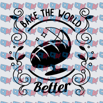 Bake The World Better Artisan Bread Design (DTF)