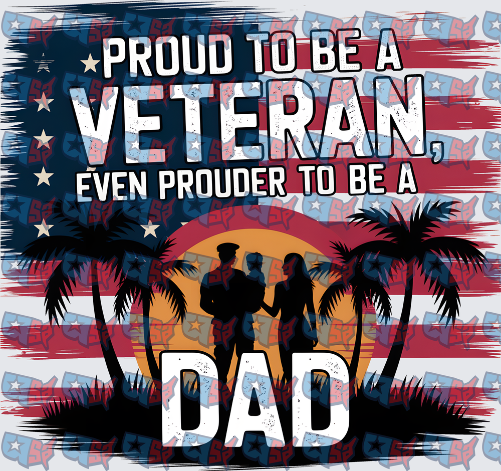 Proud To Be A Veteran Even Prouder To Be A Dad (DTF)