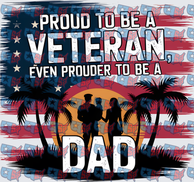 Proud To Be A Veteran Even Prouder To Be A Dad (DTF)