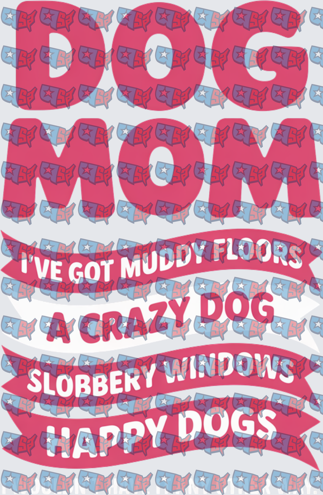 Dog Mom Muddy Floors Crazy Dog Happy Dogs Banner (DTF)