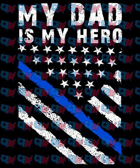 My Dad Is My Hero Thin Blue Line Flag (DTF)